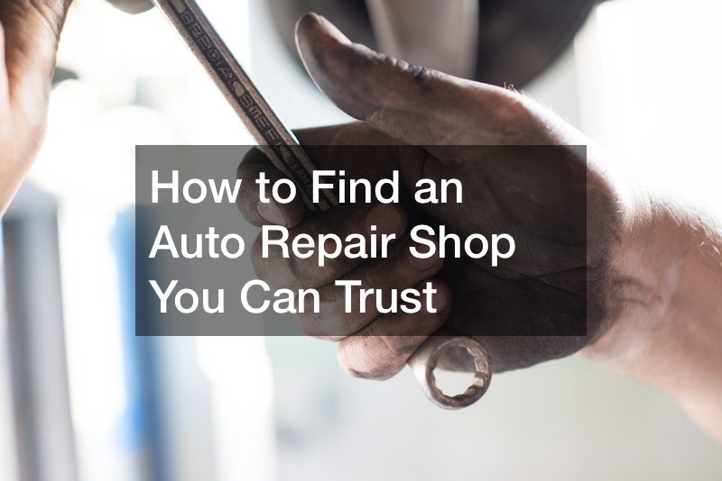 How to Find an Auto Repair Shop You Can Trust