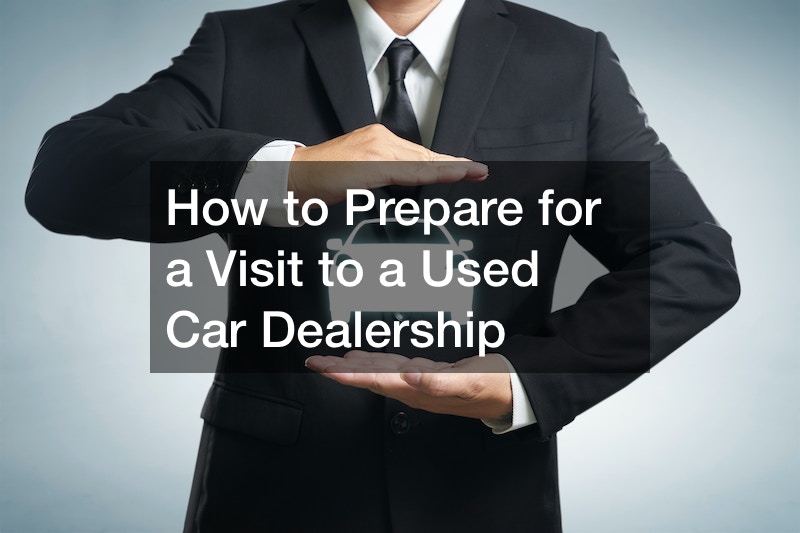 How to Prepare for a Visit to a Used Car Dealership