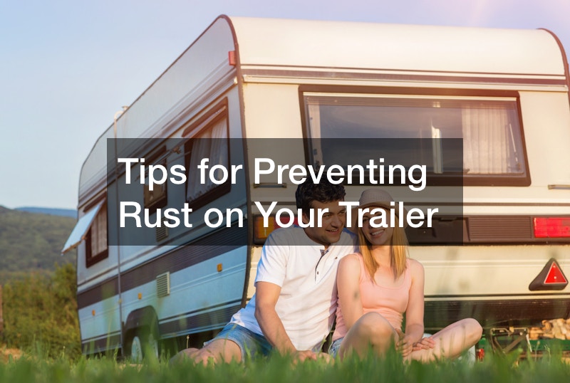 Tips for Preventing Rust on Your Trailer