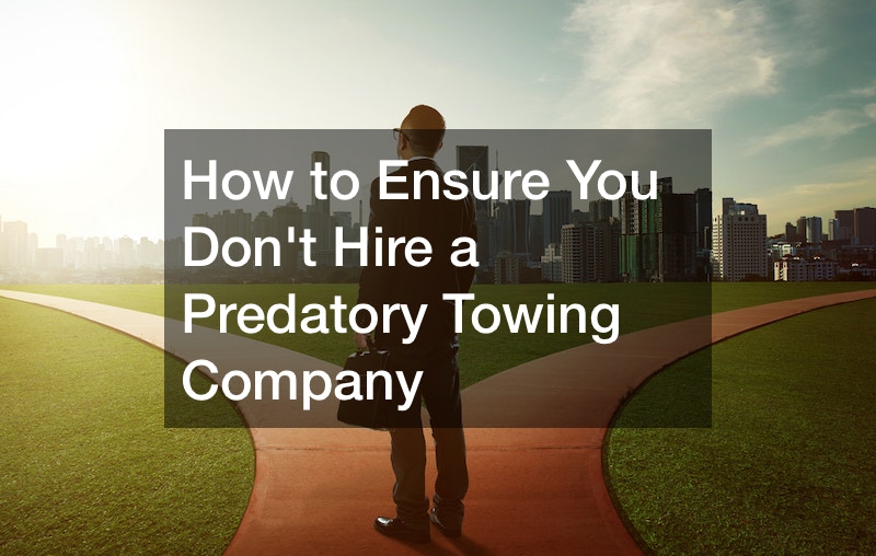 How to Ensure You Dont Hire a Predatory Towing Company