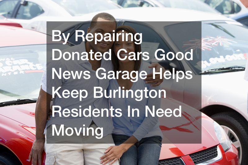 By Repairing Donated Cars Good News Garage Helps Keep Burlington Residents In Need Moving