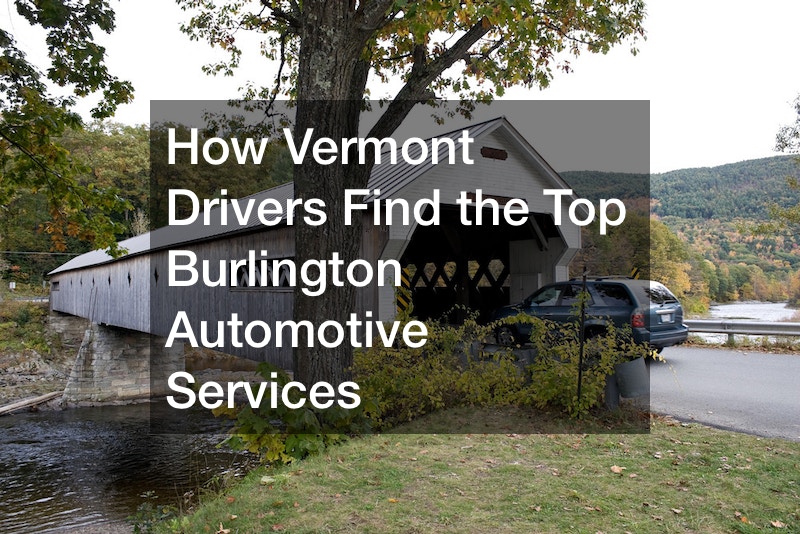 How Vermont Drivers Find the Top Burlington Automotive Services