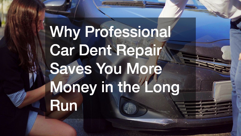Why Professional Car Dent Repair Saves You More Money in the Long Run